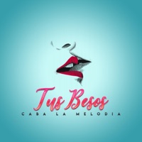 Tus Besos - Single - Caba La Melodia