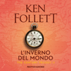 L'inverno del mondo: The Century Trilogy 2 - Ken Follett