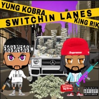 Switchin' Lanes (feat. King Rik) - Single - Yung Kobra