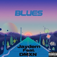 Blues (feat. DMXN) - Single - Jaydem