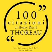 100 citazioni di Henry-David Thoreau: Le 100 citazioni di... - Henry-David Thoreau