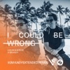 Lucas & Steve - I Could Be Wrong (Kim Kaey Extended Remix)
