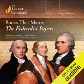 Books That Matter: The Federalist Papers (Original Recording) - Joseph Hoffmann &amp; The Great Courses Cover Art