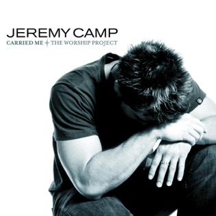 Jeremy Camp Carried Me
