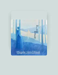 Magda Hrnčířová सुनें, म्यूज़िक वीडियो देखें, बायो पढ़ें, दौरे की तारीखें और बहुत कुछ देखें!