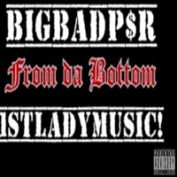 From Da Bottom (feat. 1stladymusic) - Single - Bigbadp$r