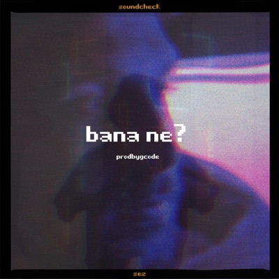 Bana Ne? (feat. Gcode) - Single
