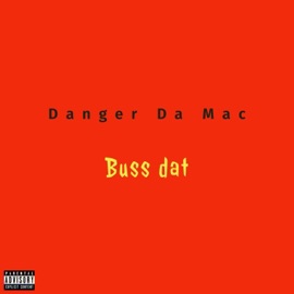 Buss Dat Danger Da Mac