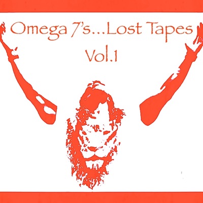 Omega 7's...Lost Tapes, Vol. 1