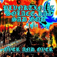 OVER and OVER (feat. SOLACE KAI & SAD GOD) - Single - Plvnktxn187