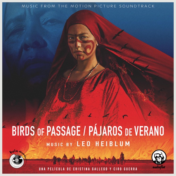 Birds of Passage (Music from the Motion Picture Soundtrack) - Leonardo Heiblum