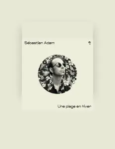 Sébastien Adam सुनें, म्यूज़िक वीडियो देखें, बायो पढ़ें, दौरे की तारीखें और बहुत कुछ देखें!