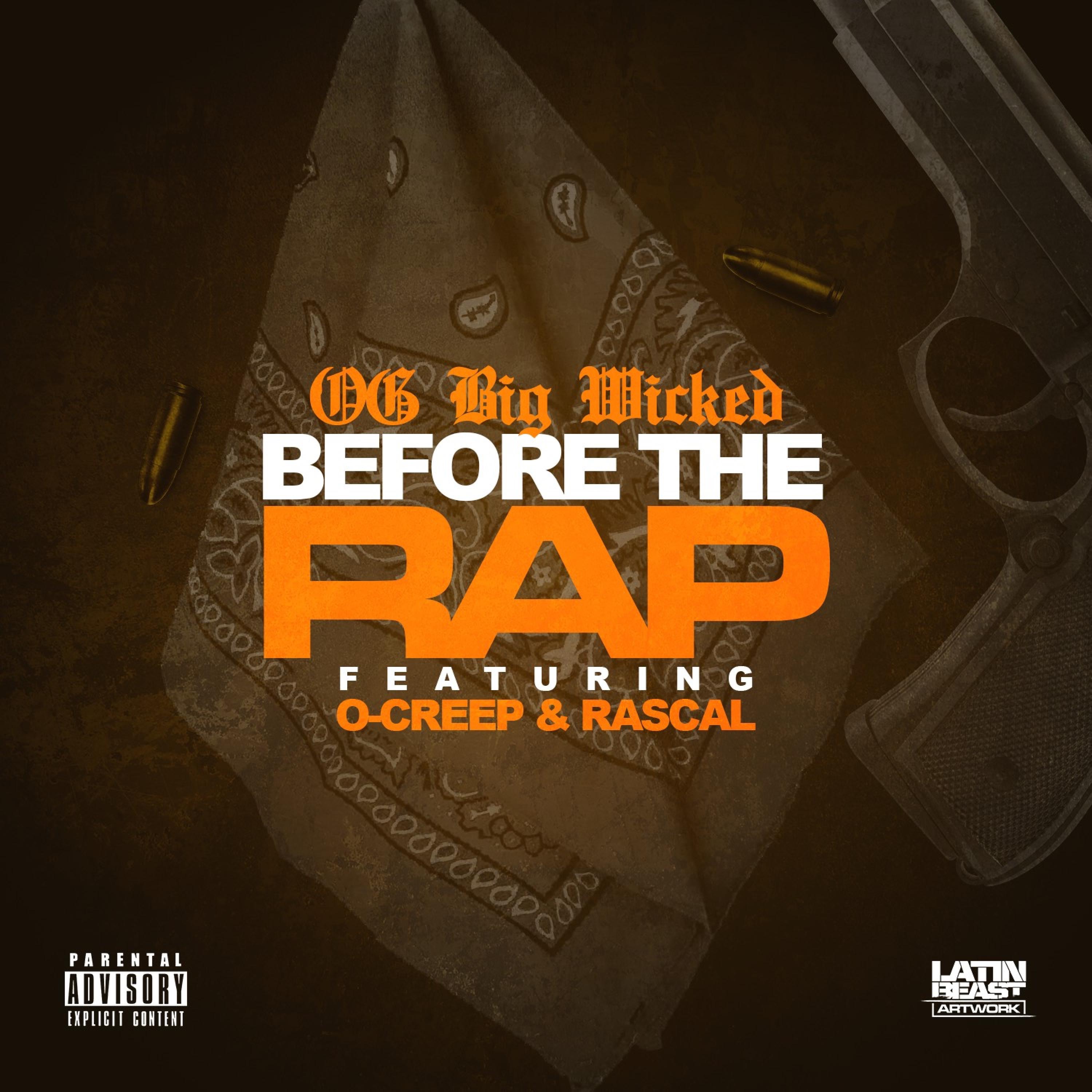 Before the Rap Shit (feat. O Creep & Rascal) - OG Big Wicked: Song