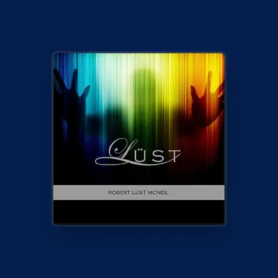Listen to Robert Lust McNeil, watch music videos, read bio, see tour dates & more!