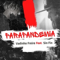 Parapandemia (feat. Sin Fin) - Single - Vadinho Freire