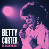 The Music Never Stops - Betty Carter