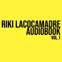 RIKI LACOCAMADRE AUDIOBOOK, Vol. 1 - Lacocamadre