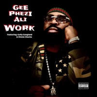 Work (feat. Gully Gangland & Vinnie Chocha) - Single - Gee Phezi Ali
