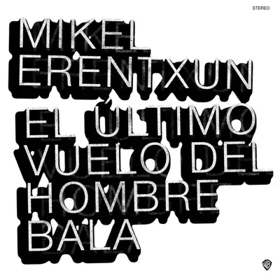 El último vuelo del hombre bala - Mikel Erentxun El último vuelo del hombre bala - Mikel Erentxun