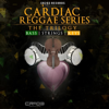 Cardiac Reggae Series: The Trilogy - Various Artists