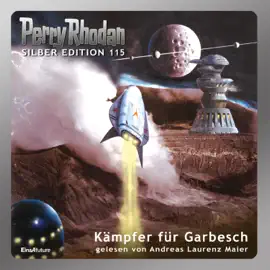 Kämpfer für Garbesch - Perry Rhodan - Silber Edition, Band 115 (Ungekürzt)