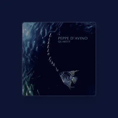 Listen to Peppe D'avino Quartet, watch music videos, read bio, see tour dates & more!