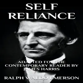 Self Reliance: Adapted for the Contemporary Reader (Unabridged)
