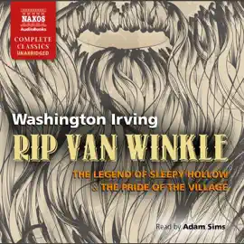 Rip Van Winkle, The Legend of Sleepy Hollow & The Pride of the Village