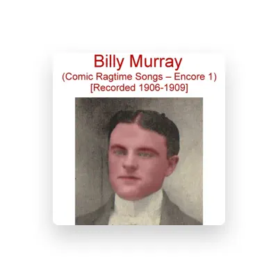 Listen to Billy Murray, watch music videos, read bio, see tour dates & more!