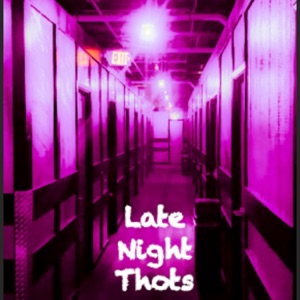Late Night Thots