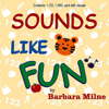 Sounds Like Fun by Barbara Milne - Barbara Milne