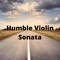 Humble Violin Sonata - Ihsaan Biko Carter lyrics