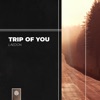 Trip of You - Single