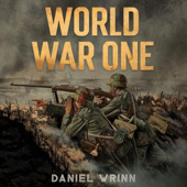 World War One: WWI History Told from the Trenches, Seas, Skies, and Desert of a War Torn World (The Great War Series) (Unabridged)