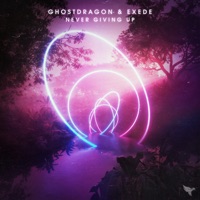 Never Giving Up - Single - GhostDragon & Exede