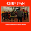 Chip Pan - The Everly Pregnant Brothers