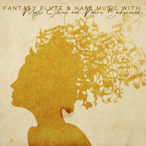 Fantasy Flute & Harp Music with Mystic Silence and Nature Background