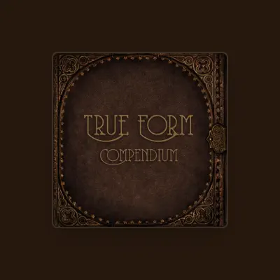 Listen to True Form, watch music videos, read bio, see tour dates & more!