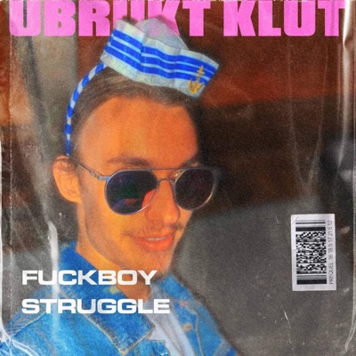 Fuckboy Struggle - Single