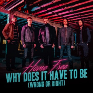 Home Free - Why Does It Have to Be (Wrong or Right) - Line Dance Music