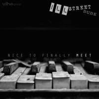 Nice To Finally Meet - Single - Ill Street Dude