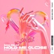 Hold Me Close feat Ella Henderson Single