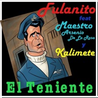 El Teniente (feat. Maestro Arsenio de la Rosa & Kalimete) - Single - Fulanito