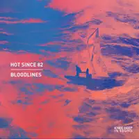 Bloodlines — Hot Since 82