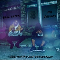 Ball Later (feat. . DeeGoCrazy) - Single - Lul Mexiko