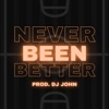 Never Been Better - Single