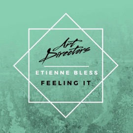 Feeling It (feat. Etienne Bless) Art Directors