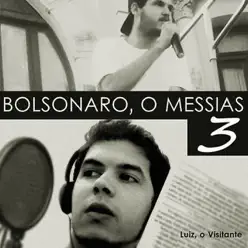 Bolsonaro, o Messias 3 (feat. Sérgio Beatz) - Single - Luiz, o Visitante