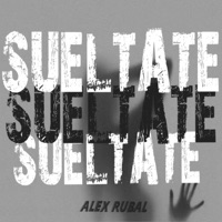 Sueltate - Single - Alex Rubal