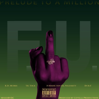 F.U. (feat. K.D. Murks, Tic Tock, Jurisdiction Da Necessity, Dub-Z & Coco Covelli) - Single